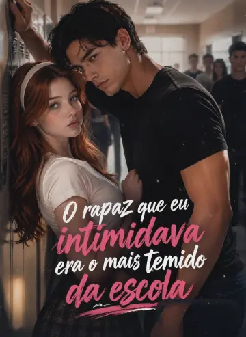 O Rapaz Que eu Intimidava Era o Mais Temido da Escola