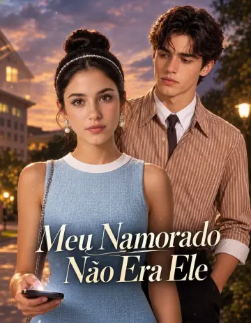 Meu Namorado Não Era Ele — Em Andamento