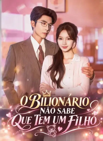 O Bilionário Não Sabe Que Tem Um Filho