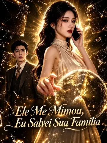 Ele Me Mimou, Eu Salvei Sua Família