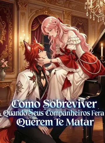 Como Sobreviver Quando Seus Companheiros Querem Te Matar  (Mundo de Feras: Irmão Fera me Adora)