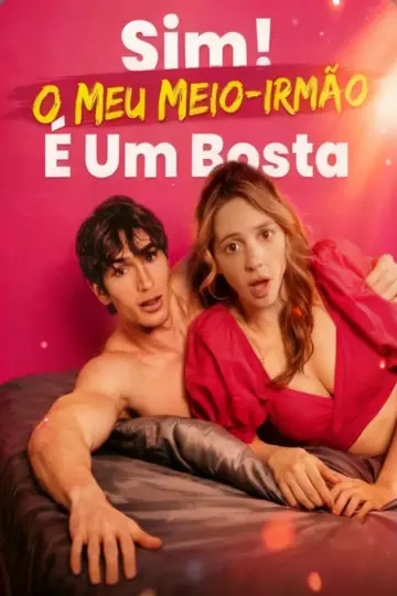 Sim! O Meu Meio-Irmão É Um Bosta (Sim o Meu Meio Irmão É Um Saco!)