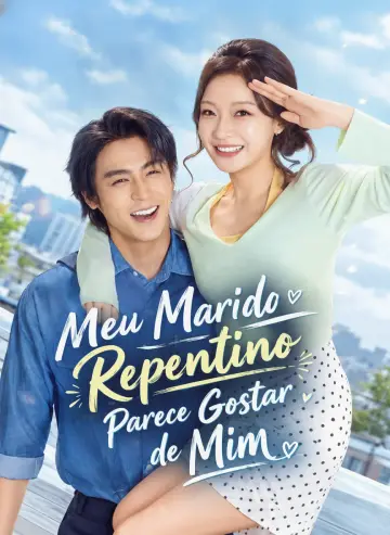 Meu Marido Repentino Parece Gostar de Mim