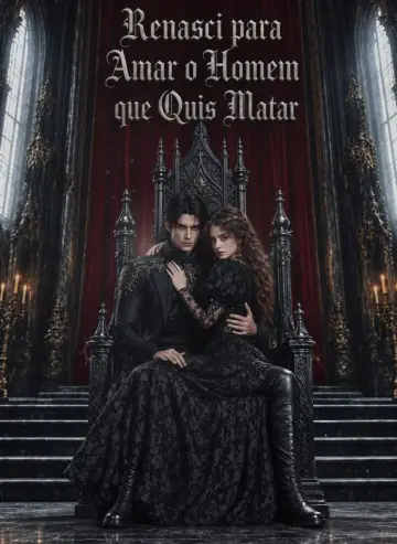 Renasci para Amar o Homem que Quis Matar