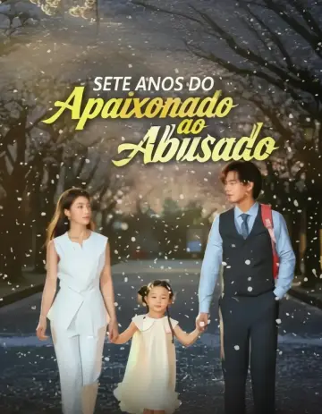 Sete Anos Do Apaixonado Ao Abusado
