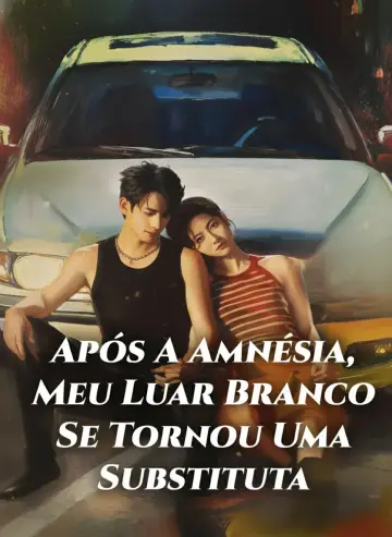 Ela Beijou O Perigo Após A Amnésia, Meu Luar Branco Se Tornou Uma Substituta