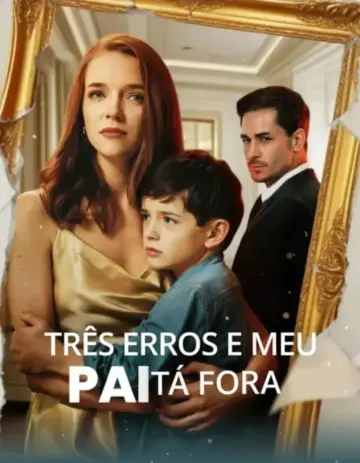 Três Erros E Meu Pai Tá Fora