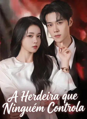 A Herdeira Que Ninguém Controla - (A Herdeira Que Domina Tudo)
