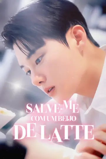 Salve-Me Com Um Beijo De Latte