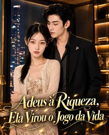 Adeus à Riqueza, Ela Virou o Jogo da Vida