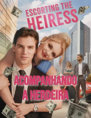 Acompanhando a Herdeira (Escorting The heiress)