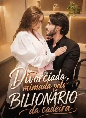 Divorciada, Mimada Pelo Bilionário da Cadeira