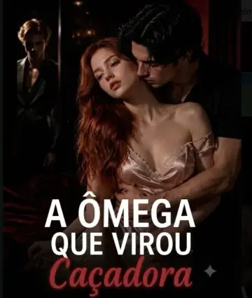 A Ômega Que Virou Caçadora
