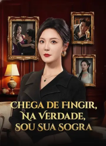 Chega De Fingir Na Verdade Sou Sua Sogra