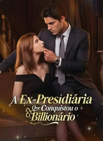 A Ex-Presidiária Que Conquistou o Bilionário