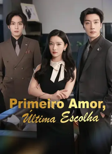 Primeiro Amor, Última Escolha