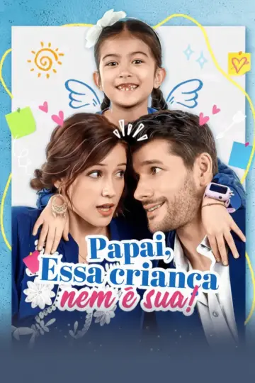 Papai Essa Criança Nem É Sua! - (Pai, Esse Não É Seu Filho!) - (Esse Filho Nem é Seu) - (Papai, Essa Criança Nem é Sua)