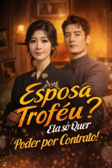 Esposa Troféu? Ela Só Quer Poder por Contrato!