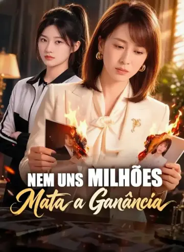 Nem Uns Milhões Mata a Ganância