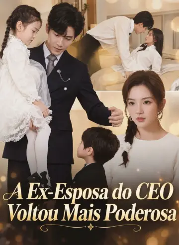 A Ex-Esposa do CEO Voltou Mais Poderosa
