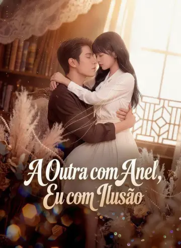 A Outra Com Anel, eu Com Ilusão