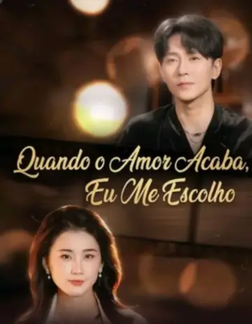 Quando O Amor Acaba, Eu Me Escolho